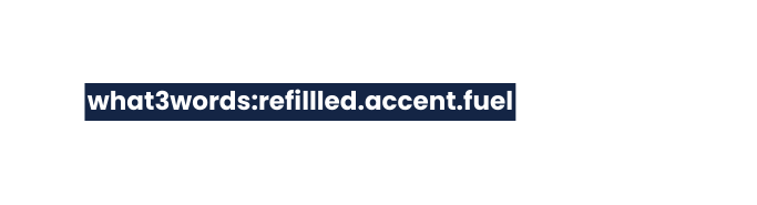 what3words refillled accent fuel