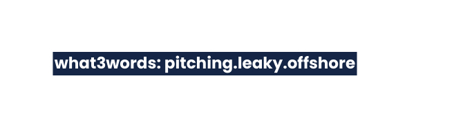 what3words pitching leaky offshore