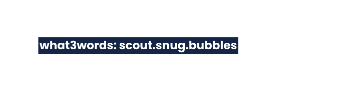 what3words scout snug bubbles